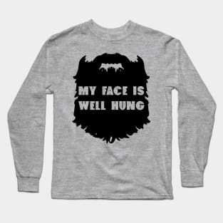 My Face Is Well Hung - Beard Beards Long Sleeve T-Shirt